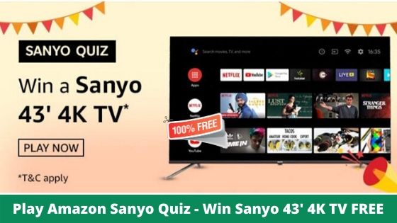 Amazon Sanyo Quiz Answers Today - Win Sanyo 43′ 4K TV FREE