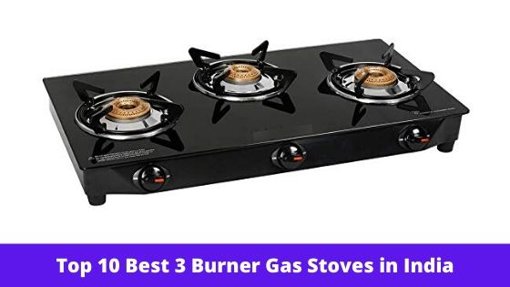 Top 10 Best 3 Burner Gas Stoves For Kitchen in India - Reviews & Buying Guide
