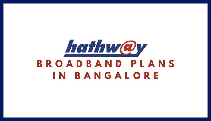 Hathway Broadband Plans in Bangalore_ Hathway Internet Tariff Plans, Monthly Packs List, Hathway Internet Net Plans & Packages in Bangalore