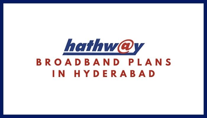 Hathway Broadband Plans in Hyderabad_ Hathway Internet Tariff Plans, Monthly Packs List, Hathway Internet Net Plans & Packages in Hyderabad (Telangana)