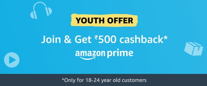 Amazon Prime Youth Offer (Get Cashback Rs.500)
