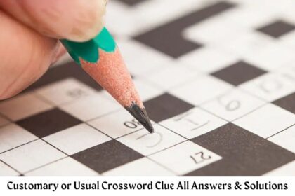 Customary or Usual Crossword Clue Answers, Solve the Puzzle Now