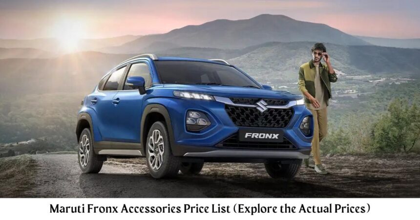 Maruti Suzuki Fronx Accessories Price List (Explore the Actual Prices)