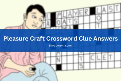 Pleasure Craft Crossword Clue All Answers & Solutions with 4, 5, 6, 7, 8, 9, 10, 11, 12 letters