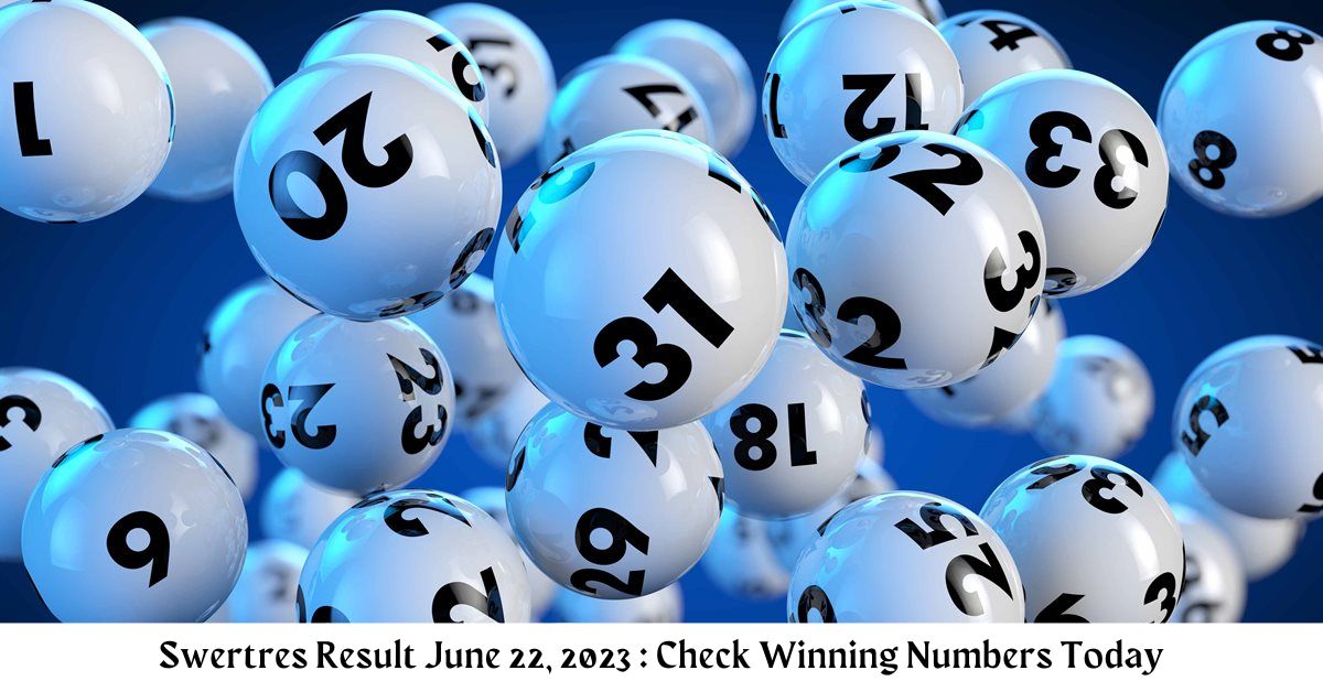 Swertres Result June 22 2023 Check Winning Numbers Today