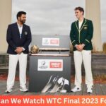 Where Can We Watch WTC Final 2023 For Free?