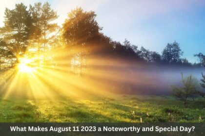 What Makes August 11 2023 a Noteworthy and Special Day ?