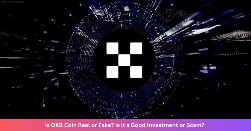 Is OKB Coin Real or Fake? Is it a Good Investment or Scam?