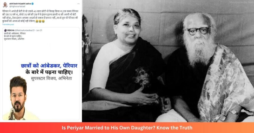 Is Periyar Married to His Own Daughter? Know the Truth