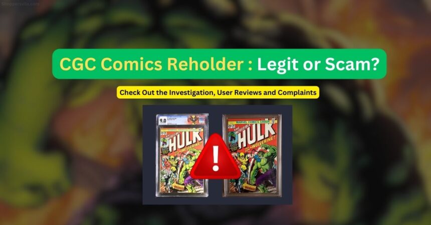 CGC Comics Reholder Scam Exposed: Know The Real Truth