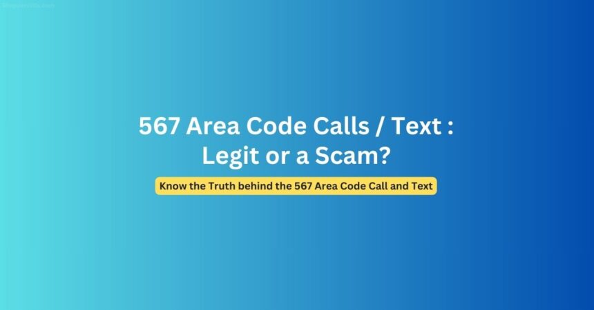 567 Area Code Call or Text Received: Is it a Scam?