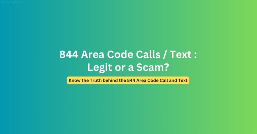 844 Area Code Call or Text Received: Is it a Scam?