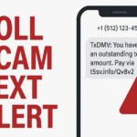 TxDMV Toll Text Scam: Drivers Targeted by Fake Notifications